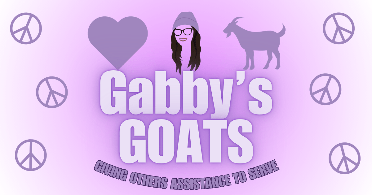 Gabby's GOATS (Giving Others Assistance To Serve)
